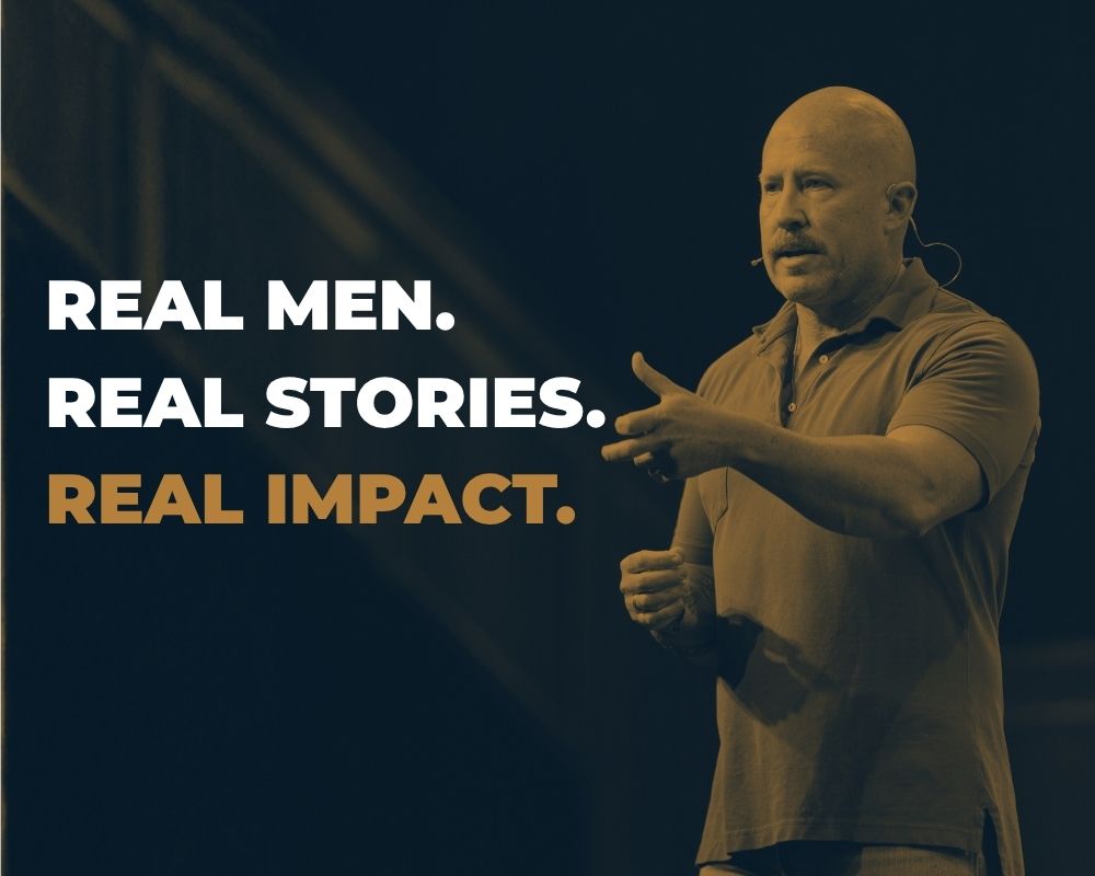 Real Men. Real Stories. Real Impact.